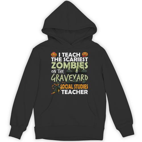 Social Studies Teacher Teach Scariest Zombies On Graveyard For Men Women Unisex Hoodie - teacherstshirts.com DE