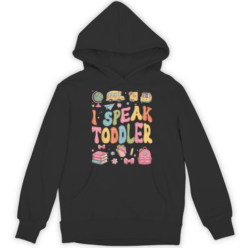 I Speak Toddler Teacher Pre-K Frist Day Back To School Unisex Hoodie - teacherstshirts.com AU