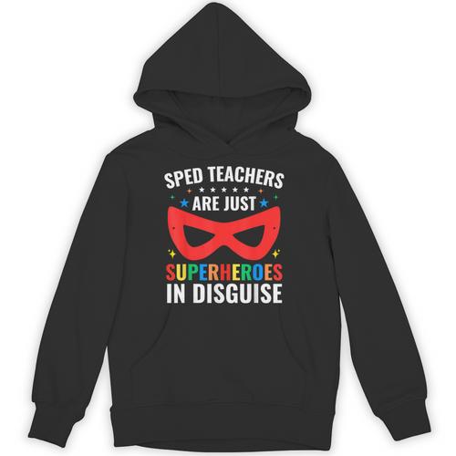SPED Teacher Are Just Superheroes Disguise Special Education Unisex Hoodie - teacherstshirts.com