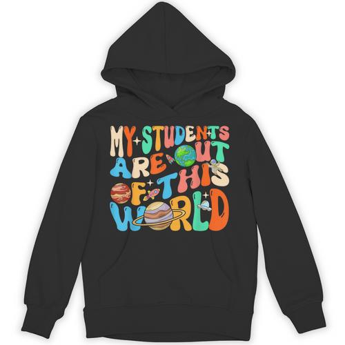 My Students Are Out Of This World Space Groovy Teacher Unisex Hoodie - teacherstshirts.com UK