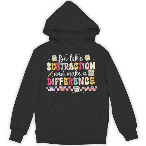 Be Like Subtraction And Make A Difference Math Teacher Unisex Hoodie - teacherstshirts.com