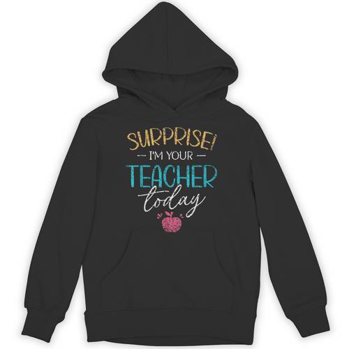 Surprise I'm Your Teacher Today Women Substitute Teacher Unisex Hoodie - teacherstshirts.com