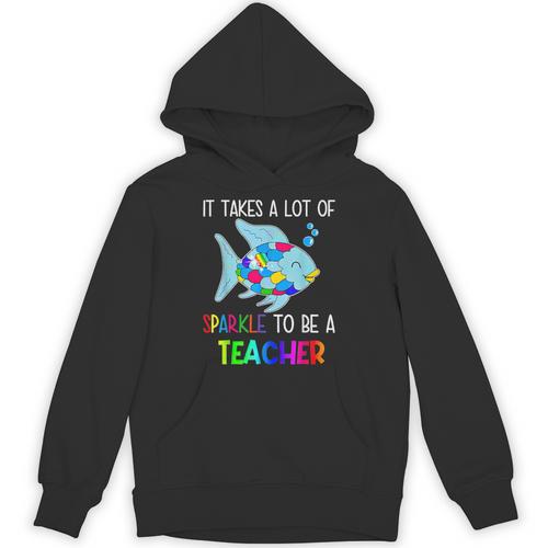 It Takes A Lot Of Sparkle To Be A Teacher Rainbow Fish For Men Women Unisex Hoodie - teacherstshirts.com AU