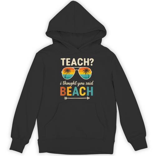 Teach I Thought You Said Beach Teacher Summer Vacation Unisex Hoodie - teacherstshirts.com AU