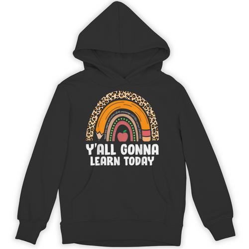 Teacher First Day Of School Y'All Gonna Learn Today Unisex Hoodie - teacherstshirts.com UK