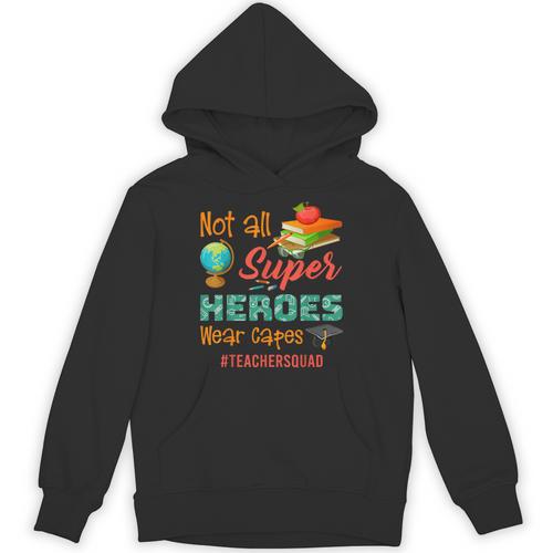 Teacher Not All Superheroes Wear Capes Teacher Squad Unisex Hoodie - teacherstshirts.com DE