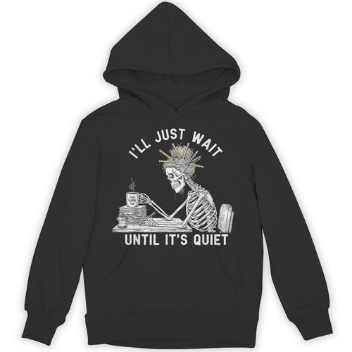 Teacher Skeleton Messy Bun I'Ll Just Wait Until Its Quiet Unisex Hoodie - teacherstshirts.com UK
