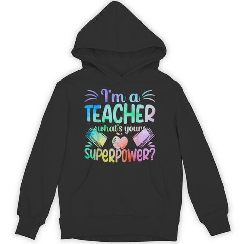 Im A Teacher Whats Your Superpower Teaching Professional Unisex Hoodie - teacherstshirts.com AU