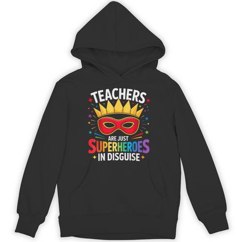 Teachers Are Just Superheroes In Disguise Fun Back To School Unisex Hoodie - teacherstshirts.com
