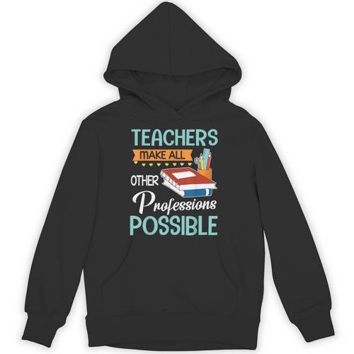 Teachers Make All Other Professions Possible Back To School For Men Women Unisex Hoodie - teacherstshirts.com