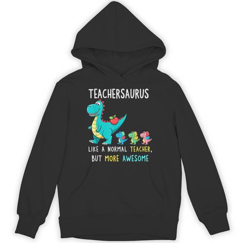 Teachersaurus Like A Normal Teacher But More Awesome Unisex Hoodie - teacherstshirts.com AU