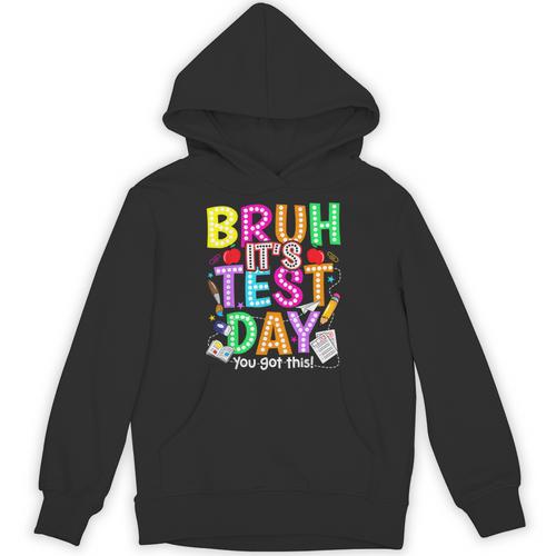 Testing Day Bruh It’s Test Day You Got This Teacher Student Unisex Hoodie - teacherstshirts.com