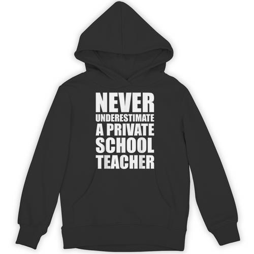 Never Underestimate A Private School Teacher Back To School Unisex Hoodie - teacherstshirts.com UK