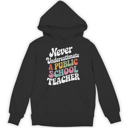 Never Underestimate a Public School Teacher Public Education Unisex Hoodie - teacherstshirts.com AU