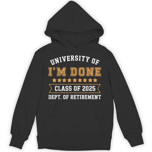 University Of I'm Done Teacher Retirement 2025 Unisex Hoodie - teacherstshirts.com DE