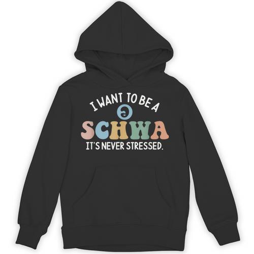 I Want To Be A Schwa It's Never Stressed Reading Teacher Kid Unisex Hoodie - teacherstshirts.com CA