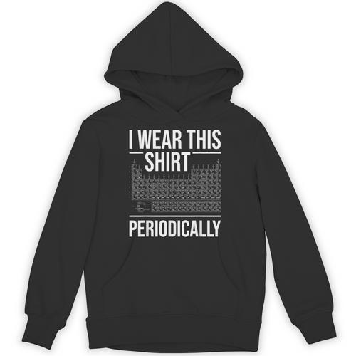 I Wear This Shirt Periodically Chemistry Science Teacher For Men Women Girls Kids Unisex Hoodie - teacherstshirts.com DE
