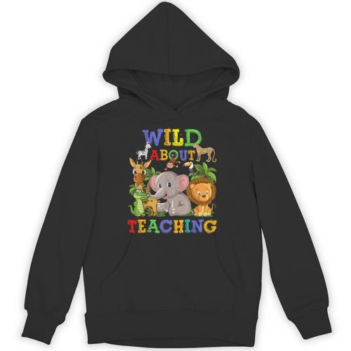 Wild About Teaching Safari Jungle School Teacher Unisex Hoodie - teacherstshirts.com
