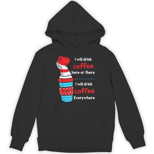 I Will Drink Coffee Here Or There Teacher Teaching Unisex Hoodie - teacherstshirts.com DE