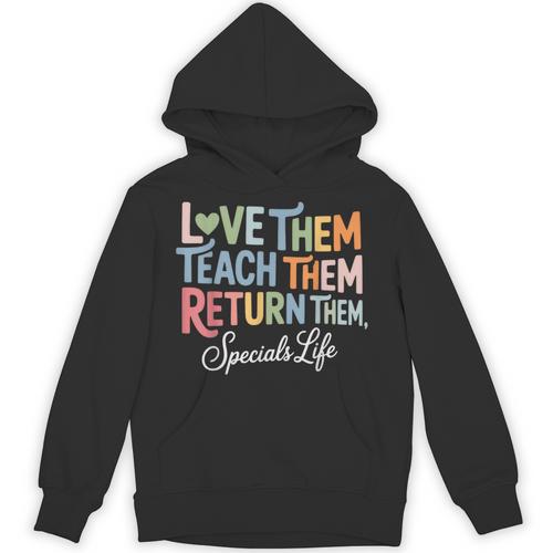 Women Teach Them Love Them Return Them Specials Teacher Life Unisex Hoodie - teacherstshirts.com CA