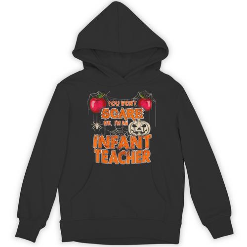 You Won't Scare Me I'm An Infant Teacher Men Women Unisex Hoodie - teacherstshirts.com