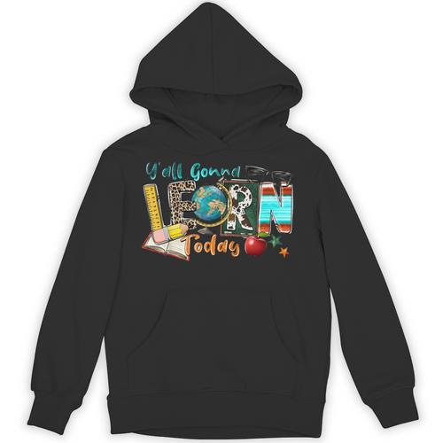 Y'All Gonna LEARN Today Back To School Teacher Appreciation Unisex Hoodie - teacherstshirts.com UK