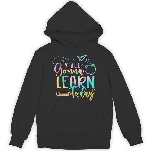Y'All Gonna Learn Today Back To School Teacher Kids Unisex Hoodie - teacherstshirts.com UK