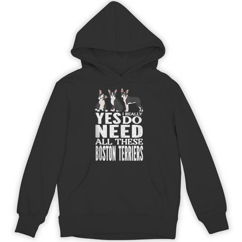 Yes I Really Do Need All These Boston Terriers Unisex Hoodie - Bostonterriersmerch.com CA