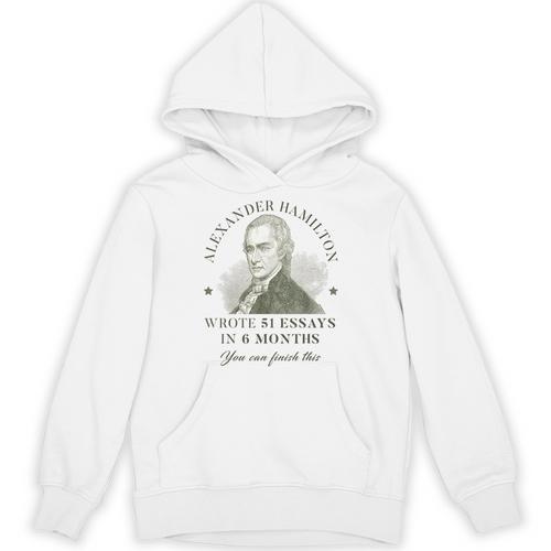 Alexander Hamilton Wrote 51 Essays In 6 Months Teacher Quote Unisex Hoodie - teacherstshirts.com