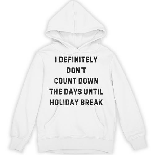 Back To School Teacher Outfit I Definitely Don't Count Down Holiday Break Lie Party Unisex Hoodie - teacherstshirts.com UK
