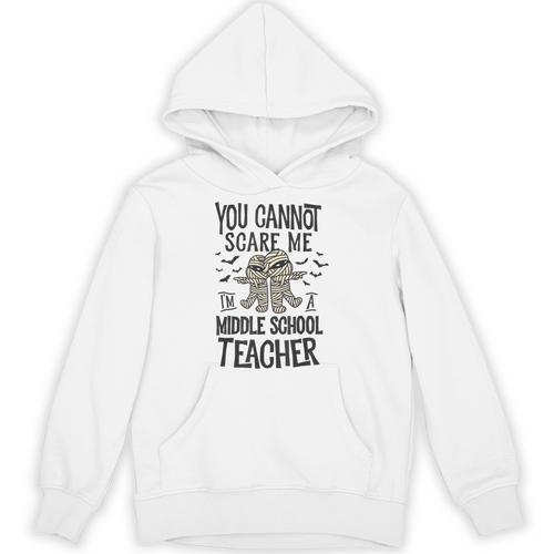 You Cannot Scare Me I'm A Middle School Teacher Halloween Unisex Hoodie - teacherstshirts.com UK