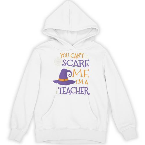 You Can't Scare Me I'm A Teacher Unisex Hoodie - teacherstshirts.com DE