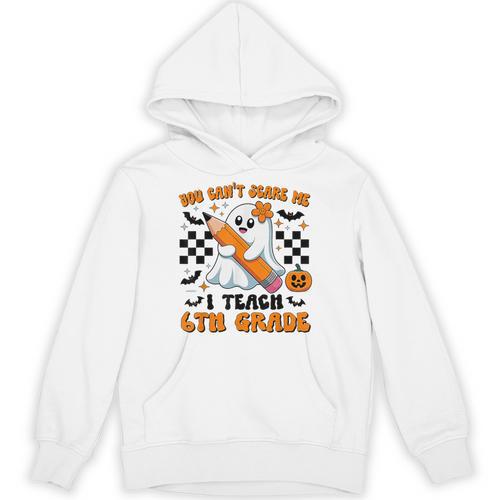 You Can't Scare Me I Teach 6th Grade Retro Teacher Halloween Unisex Hoodie - teacherstshirts.com DE