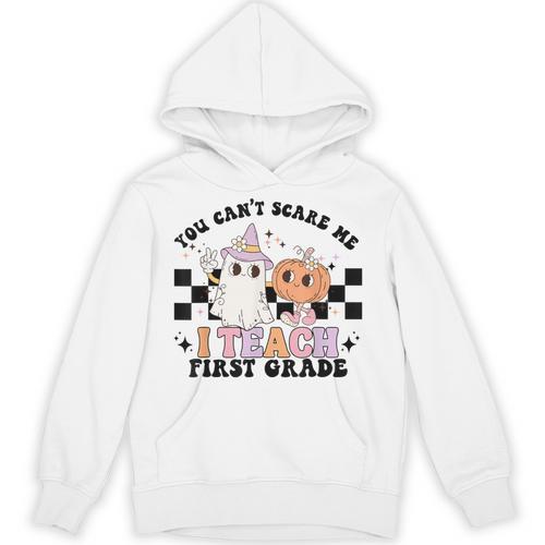 You Cant Scare Me I Teach First Grade Teacher Halloween Unisex Hoodie - teacherstshirts.com AU