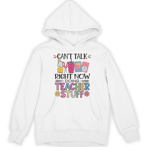 Can't Talk Right Now Doing Teacher Stuff Unisex Hoodie - teacherstshirts.com