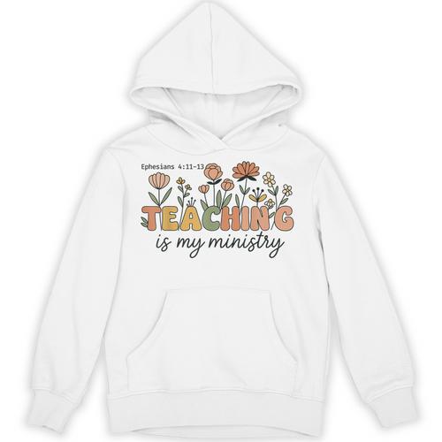 Christian Teacher Teaching Is My Ministry Faith Bible Verse Unisex Hoodie - teacherstshirts.com AU