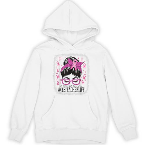 CTE Teacher In October We Wear Pink Breast Cancer Awareness Unisex Hoodie - teacherstshirts.com UK