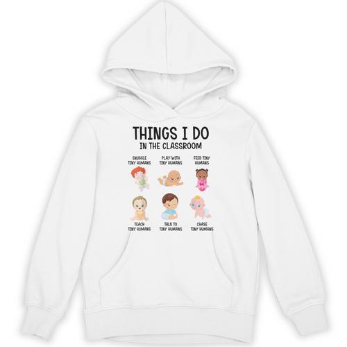 Daycare Preschool Infant Teacher Thing I Do In The Classroom Unisex Hoodie - teacherstshirts.com DE
