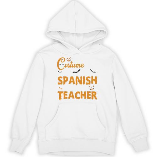 I Don't Need A Costume I'm A Spanish Teacher Halloween Unisex Hoodie - teacherstshirts.com UK