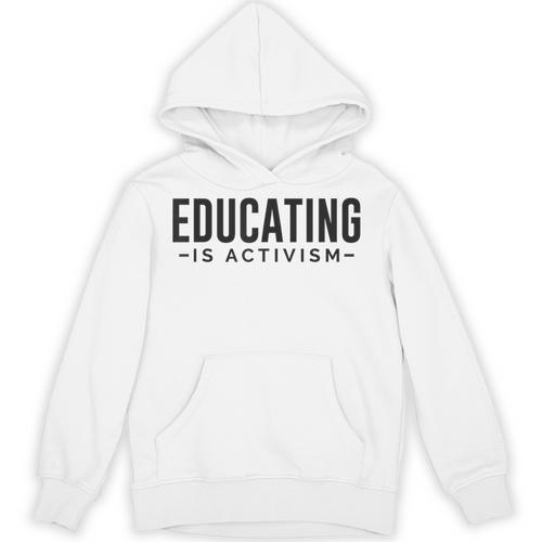 Educating Is Activism Feminist Social Justice Teacher For Men Women Unisex Hoodie - teacherstshirts.com AU