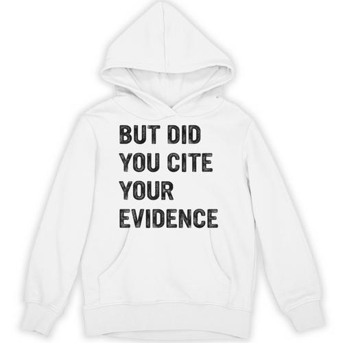 English Teacher But Did You Cite Your Evidence Unisex Hoodie - teacherstshirts.com UK