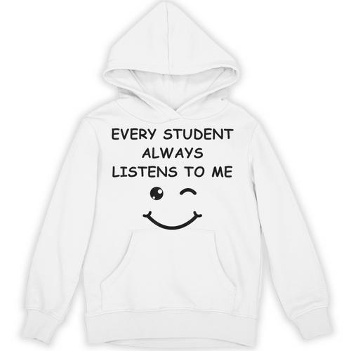 Every Student Always Listens To Me Teacher Lie Party Unisex Hoodie - teacherstshirts.com AU