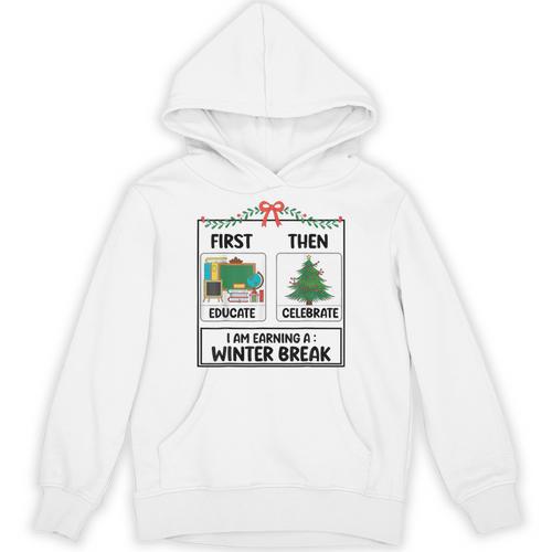 First Educate Then Celebrate Christmas Teacher Winter Break Unisex Hoodie - teacherstshirts.com UK