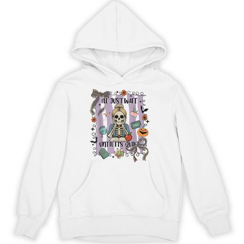 Halloween Skeleton Teacher I'Ll Just Wait Until It's Quiet Unisex Hoodie - teacherstshirts.com CA