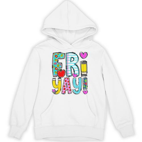 Happy Fri-Yay Friday Lovers Fun Teacher Life FriYay Weekend Unisex Hoodie - teacherstshirts.com CA
