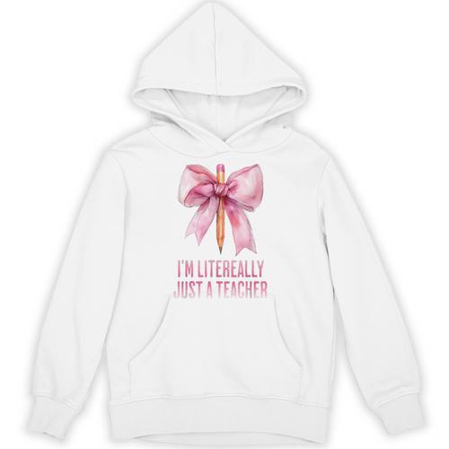 I'm Literally Just a Teacher Pencil Coquette Bow School Unisex Hoodie - teacherstshirts.com AU