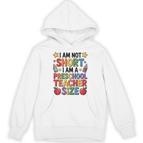 I'm Not Short I'm A Preschool Teacher Size Quote Women Unisex Hoodie - teacherstshirts.com AU
