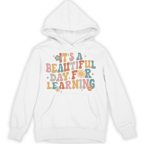It's a Beautiful Day For Learning Teacher Students Men Women Unisex Hoodie - teacherstshirts.com