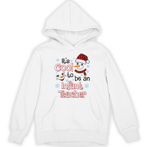 It's Cool To Be a Infant Teacher Snowman Winter Christmas Unisex Hoodie - teacherstshirts.com CA