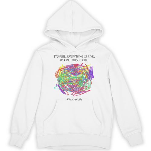 It's Fine Everything Is Fine I'm Fine Pre K Teacher Life For Men Women Girls Kids Unisex Hoodie - teacherstshirts.com